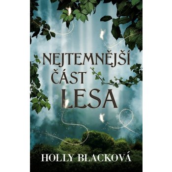 Nejtemnější část lesa - Holly Black