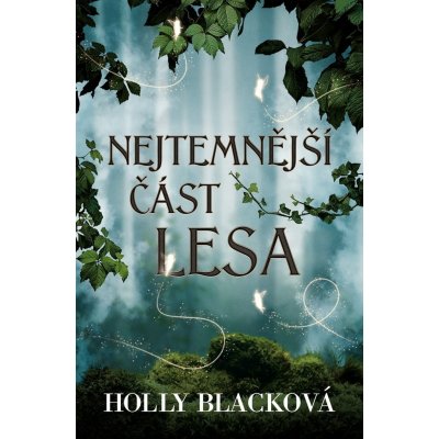 Nejtemnější část lesa - Holly Black