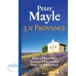 3x Provence. Rok v Provenci, Znovu v Provence, Navždy Provence - Peter Mayle - Argo – Sleviste.cz