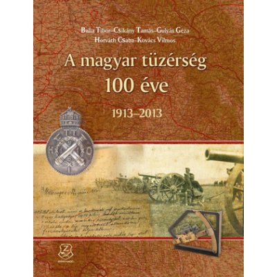 A magyar tüzérség 100 éve - 1913-2013