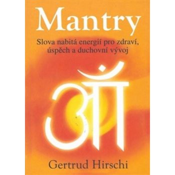 Gertrud Hirshi: Mantry - Slova nabitá energií ...