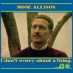 Mose Allison - I Don't Worry About A Thing LP – Hledejceny.cz