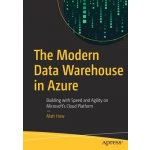 The Modern Data Warehouse in Azure: Building with Speed and Agility on Microsoft's Cloud Platform How MattPaperback – Zboží Mobilmania