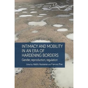 Intimacy and Mobility in an Era of Hardening Borders