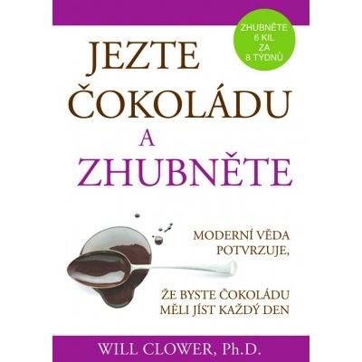 Jezte čokoládu a zhubněte - Will Clower – Zboží Mobilmania