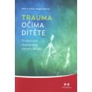 Trauma očima dítěte - Peter A. Levin, Maggie Klineová