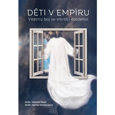 Děti v empíru - Vítězný boj se smrtící infekcí - Vlastimil Bastl