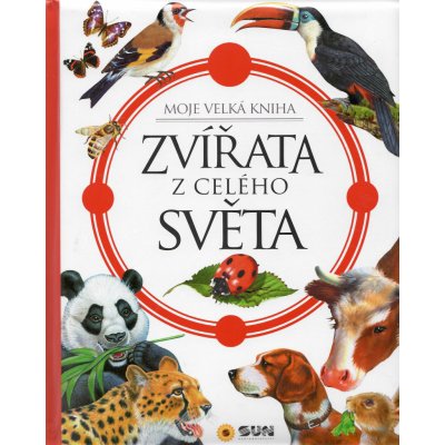 Zvířata z celého světa - moje velká kniha – Sleviste.cz
