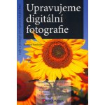 Upravujeme digitální fotografie - Roman Soukup – Hledejceny.cz