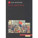 Kult mrtvých -- Smrt a umírání v revoluci 1848 - Randák Jan – Hledejceny.cz