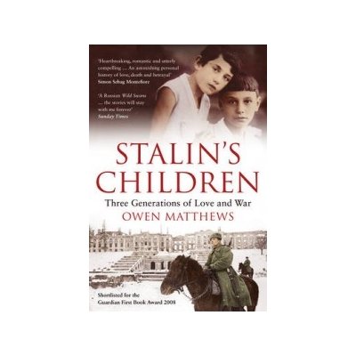 Stalin's Children : Three Generations of Love and War - Owen Matthews - Paperback
