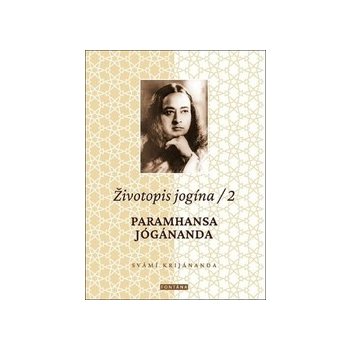 Životopis jogína 2 - Paramahansa Jógánanda - Swami Kriyananda