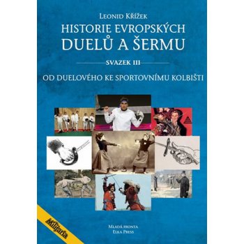 Historie evropských duelů a šermu svazek III - Leonid Křížek