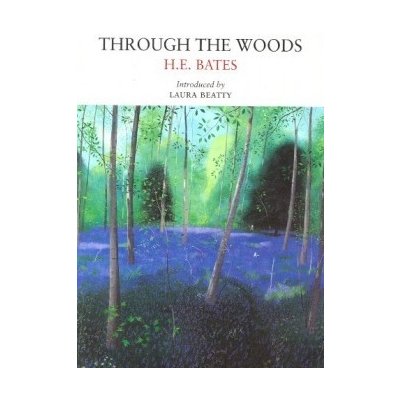 Through the Woods - H. Bates – Hledejceny.cz