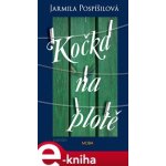 Kočka na plotě - Jarmila Pospíšilová – Hledejceny.cz