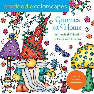 Zendoodle Colorscapes: Gnomes at Home: Whimsical Friends to Color and Display Muller DeborahPaperback