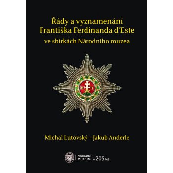 Řády a vyznamenání Františka Ferdinanda d’Este ve sbírkách Národního muzea