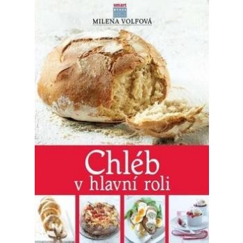 Chléb v hlavní roli - Milena Volfová