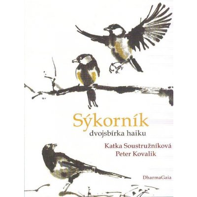 Sýkorník - dvojsbírka haiku - Katka Soustružníková – Hledejceny.cz