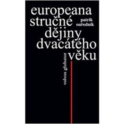 Europeana - Stručné dějiny dvacátého věku - Ouředník Patrik – Zbozi.Blesk.cz