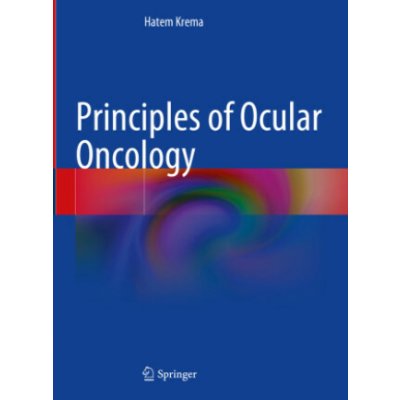 Principles of Ocular Oncology - Hatem Krema – Hledejceny.cz
