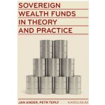 Sovereign wealth funds in theory and practice - Petr Teplý, Jan Adler – Hledejceny.cz
