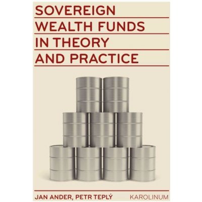 Sovereign wealth funds in theory and practice - Petr Teplý, Jan Adler – Zboží Mobilmania