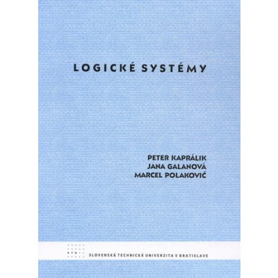 Logické systémy - Peter Kaprálik, Jana Galanová, Marcel Polakovič