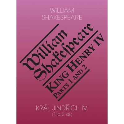 William Shakespeare: Král Jindřich IV. (1. a 2. díl) / King Henry IV. (Parts 1 and 2)