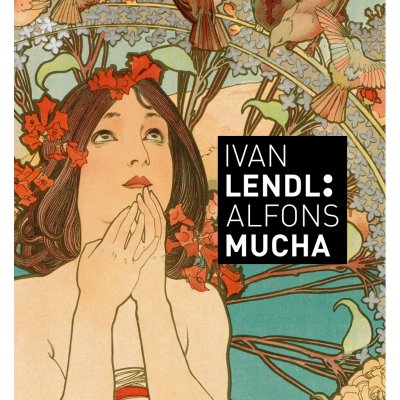 Alfons Mucha Plakáty ze sbírky Ivana Lendla – Hledejceny.cz