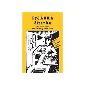 Pijácka čítanka - Alkohol a jeho konzumace slovem i obrazem - Kopáč Radim, Šofar Jakub
