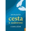 Kniha Cesta k uzdravení – o daru léčení - Jan Palouček