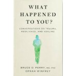 What Happened to You? - Bruce D. Perry, Oprah Winfrey – Zboží Dáma