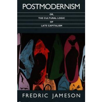 Postmodernism, or, The Cultural Logic of Late Capitalism Jameson FredricPaperback
