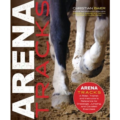 Arena Tracks: The Rider, Trainer, and Instructors Reference for Dressage, Jumping, and Cavalletti Exercises Baier ChristianPevná vazba