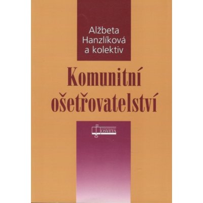 Komunitní ošetřovatelství - Alžběta Hanzlíková – Hledejceny.cz