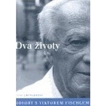 Dva životy. Hovory s Viktorem Fischlem Dana Emingerová