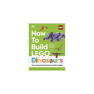 How to Build LEGO Dinosaurs - Go on a Journey to Become a Better Builder Farrell JessicaPevná vazba – Zboží Mobilmania