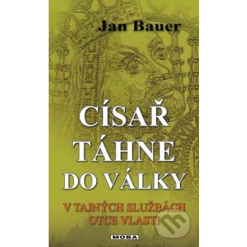 Bauer Jan: Císař táhne do války Kniha