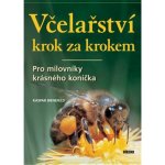 Včelařství krok za krokem - Pro milovníky krásného koníčka - Kaspar Bienefeld – Hledejceny.cz