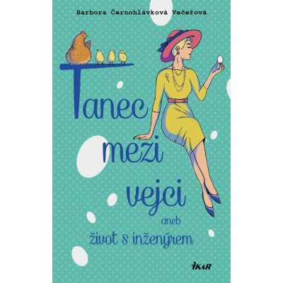 Tanec mezi vejci aneb můj život s inženýrem - Barbora Večeřová