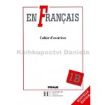 En Francais 1 - Pracovní sešit B - Taišlová J., Baranová E. – Hledejceny.cz