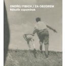 Za obzorem - Několik vzpomínek - Fibich, Ondřej,Zákostelecký, Jan, Brožovaná vazba paperback