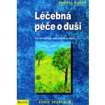 Léčebná péče o duši -- Průvodce procesem uzdravení celé osobnosti - Thomas Moore – Zboží Mobilmania