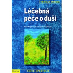 Léčebná péče o duši -- Průvodce procesem uzdravení celé osobnosti - Thomas Moore