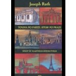 Touha po Paříži, stesk po Praze - Joseph Roth – Hledejceny.cz