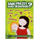 Kniha JAK PŘEŽÍT DOBU JEDOVOU? - Prof. RNDr. Anna Strunecká, DrSc.
