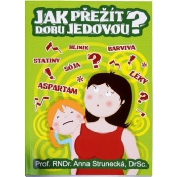 JAK PŘEŽÍT DOBU JEDOVOU? - Prof. RNDr. Anna Strunecká, DrSc.