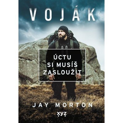 Voják - Úctu si musíš zasloužit - Jay Morton – Hledejceny.cz