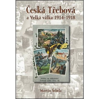 Česká Třebová a Velká válka 1914 - 1918